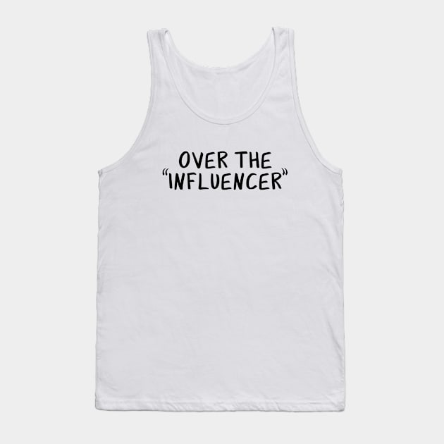 Over the "Influencer" Tank Top by Millennial On The Cusp Of X